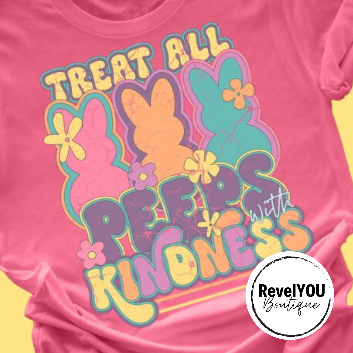 Treat All Peeps With Kindness
