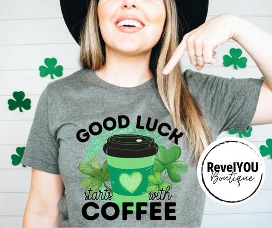 Good Luck Starts With Coffee
