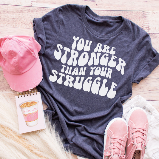 You Are Stronger Than Your Struggle